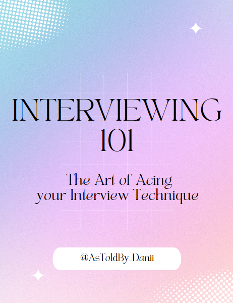 Interviewing 101 Guide – As Told By Danii